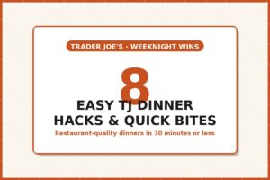 8 Easy Trader Joe's Dinner Hacks & Quick Bites (July 2026)