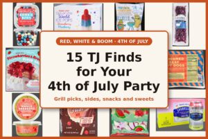 15 Trader Joe’s Finds for Your Red, White & Boom 4th of July Party!