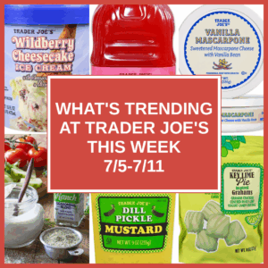 What's Trending at Trader Joe's This Week (7/5-7/11)