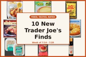 Tried, Tasted, and Rated: 10 New Trader Joe's Finds This Week (7/14 - 7/20)