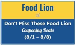 Don't Miss These Food Lion Couponing Deals (8/1 – 8/8)