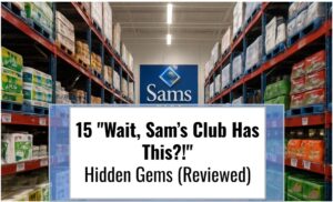 15 "Wait, Sam’s Club Has This?!" Hidden Gems (Reviewed)