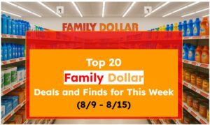 Top 20 Family Dollar Deals and Finds for This Week (8/9 - 8/15)