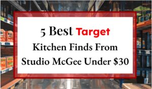 5 Best Target Kitchen Finds From Studio McGee Under $30