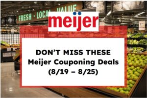 Don't Miss These Meijer Couponing Deals (8/19 – 8/25)