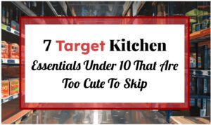 7 Target Kitchen Essentials Under 10 That Are Too Cute To Skip