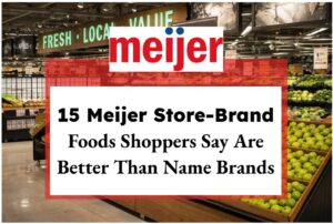 15 Meijer Store-Brand Foods Shoppers Say Are Better Than Name Brands