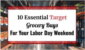 10 Essential Target Grocery Buys For Your Labor Day Weekend