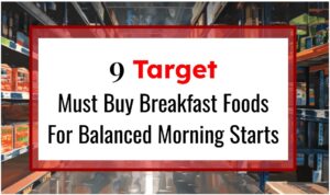 9 Target Must Buy Breakfast Foods For Balanced Morning Starts