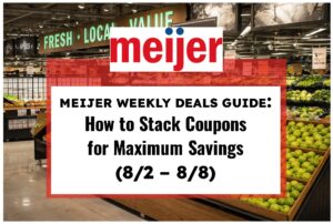 Don't Miss These Meijer Couponing Deals (8/2 – 8/8)