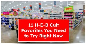 11 H-E-B Cult Favorites You Need to Try Right Now