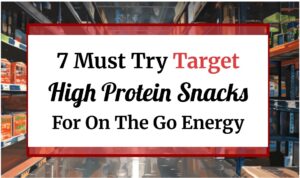 5 Must Try Target High Protein Snacks For On The Go Energy