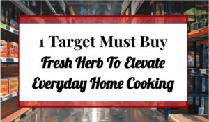 1 Target Must Buy Fresh Herb To Elevate Everyday Home Cooking