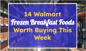 14 Walmart Frozen Breakfast Foods Worth Buying This Week