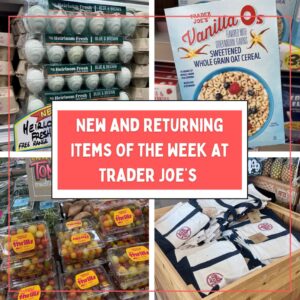 New and Returning Items Of The Week At Trader Joe's (8/17 – 8/23)