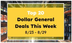 Top 20 Dollar General Deals This Week (8/23-8/29)