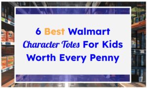 6 Best Walmart Character Totes For Kids Worth Every Penny