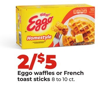 Eggo waffles or French toast sticks