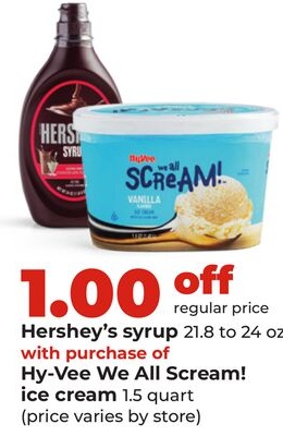 Hershey's syrup, 21.8 to 24 oz. with purchase of Hy-Vee We All Scream! ice cream