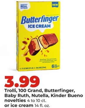 Trolli, 100 Grand, Butterfinger, Baby Ruth, Nutella, Kinder Bueno novelties 4 to 10 ct. or ice cream 14 fl. oz.