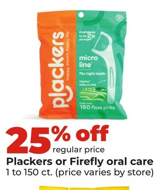 Plackers or Firefly oral care