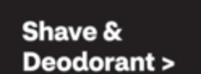 Shave & Deodorant