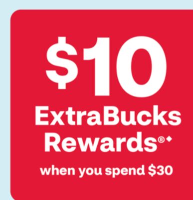 $10 ExtraBucks Rewards®♦ when you spend $30