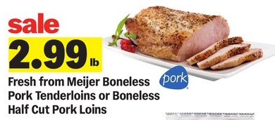 Fresh from Meijer Boneless Pork Tenderloins or Boneless Half Cut Pork Loins