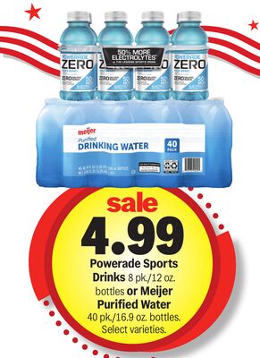 Powerade Sports Drinks 8 pk./12 oz. bottles or Meijer Purified Water 40 pk./16.9 oz. bottles.