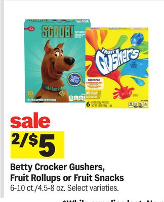 Betty Crocker Gushers, Fruit Rollups or Fruit Snacks