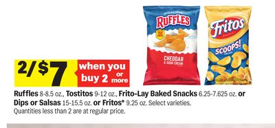 Ruffles 8-8.5 oz., Tostitos 9-12 oz., Frito-Lay Baked Snacks 6.25-7.625 oz. or Dips or Salsas 15-15.5 oz. or Fritos* 9.25 oz
