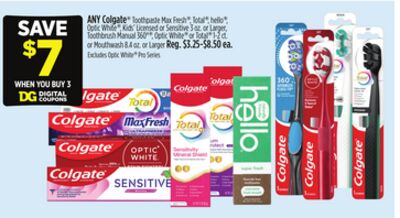 ANY Colgate® Toothpaste Max Fresh®, Total®, hello®, Optic White®, Kids' Licensed or Sensitive or Larger, Toothbrush Manual 360°®, Optic White® or Total® or Mouthwash