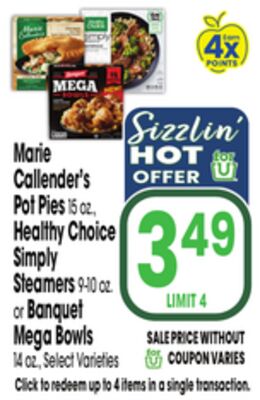Marie Callender's Pot Pies 15 oz., Healthy Choice Simply Steamers 9-10 oz. or Banquet Mega Bowls 14 oz.