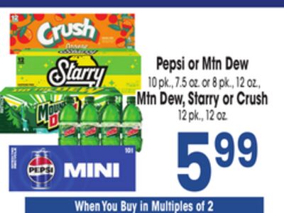 Pepsi or Mtn Dew 0 pk., 7.5 oz. or 8 pk., 12 oz. Mtn Dew, Starry or Crush 12 pk., 12 oz.