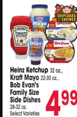 Heinz Ketchup 32 oz., Kraft Mayo 22-30 oz., Bob Evans Family Size Side Dishes 28-32 oz.