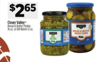 Clover Valley Bread & Butter Pickles 16 oz. or Dill Relish 12 oz.