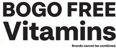 BOGO FREE Vitamins. Brands cannot be combined.