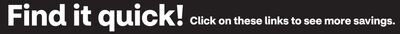 Find it Quick! Click on these links to see more savings.