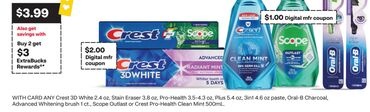 ANY Crest 3D White 2.4 oz, Stain Eraser 3.8 oz, Pro-Health 3.5-4.3 oz, Plus 5.4 oz, 3in1 4.6 oz paste, Oral-B Charcoal, Advanced Whitening brush 1 ct., Scope Outlast or Crest Pro-Health Clean Mint 500mL.