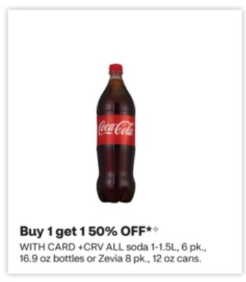 soda 1-1.5L, 6 pk., 16.9 oz bottles or Zevia 8 pk., 12 oz cans.