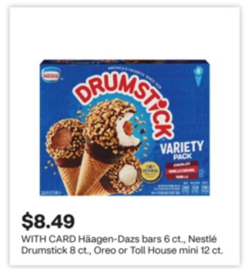 Häagen-Dazs bars 6 ct., Nestlé Drumstick 8 ct., Oreo or Toll House mini 12 ct.