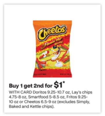 Doritos 9.25-10.7 oz, Lay's chips 4.75-8 oz, Smartfood 5-8.5 oz, Fritos 9.25-10 oz or Cheetos 6.5-9 oz (excludes Simply, Baked and Kettle chips)
