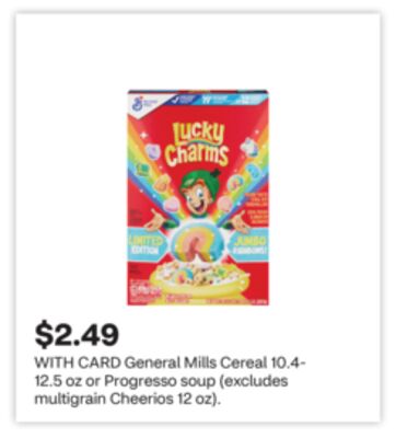 General Mills Cereal 10.4- 12.5 oz or Progresso soup (excludes multigrain Cheerios 12 oz).