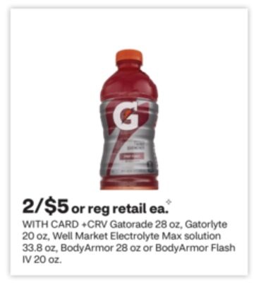 Gatorade 28 oz, Gatorlyte 20 oz, Well Market Electrolyte Max solution 33.8 oz, BodyArmor 28 oz or BodyArmor Flash IV 20 oz.
