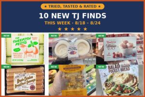 Tried, Tasted, and Rated: 10 New Trader Joe's Finds This Week (8/18 – 8/24)