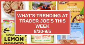 What's Trending at Trader Joe's This Week (8/30-9/5)
