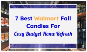 7 Best Walmart Fall Candles For Cozy Budget Home Refresh