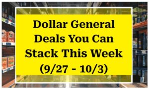 Dollar General Deals You Can Stack This Week (9/27 - 10/3)