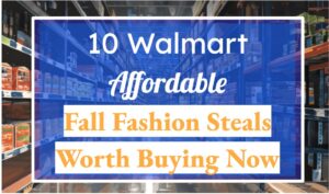10 Walmart Affordable Fall Fashion Steals Worth Buying Now