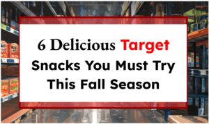 6 Delicious Target Snacks You Must Try This Fall Season